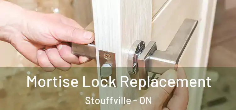 Mortise Lock Replacement Stouffville - ON